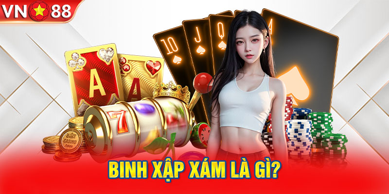 Binh xập xám được nhiều người yêu thích tại VN88