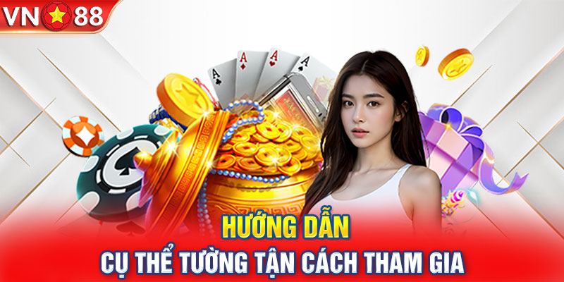 Nổ hũ VN88 - Hướng dẫn cụ thể tường tận cách tham gia 