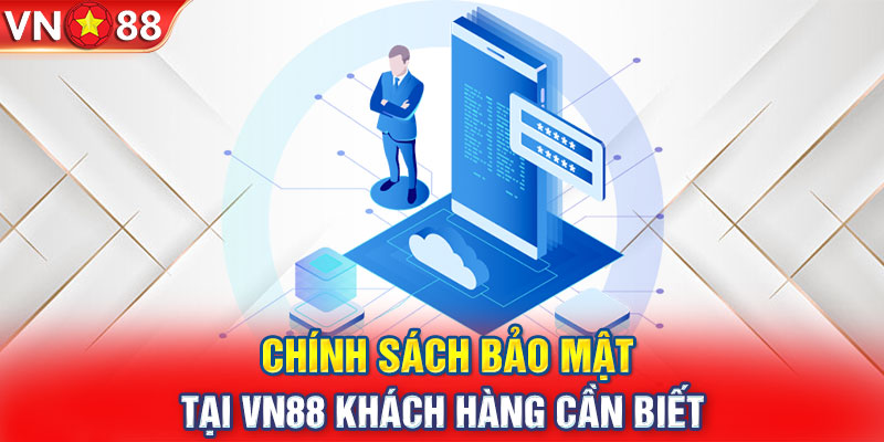 Chính sách bảo mật tại VN88 khách hàng cần biết