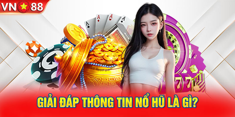 Làm rõ thắc mắc nổ hũ là gì?